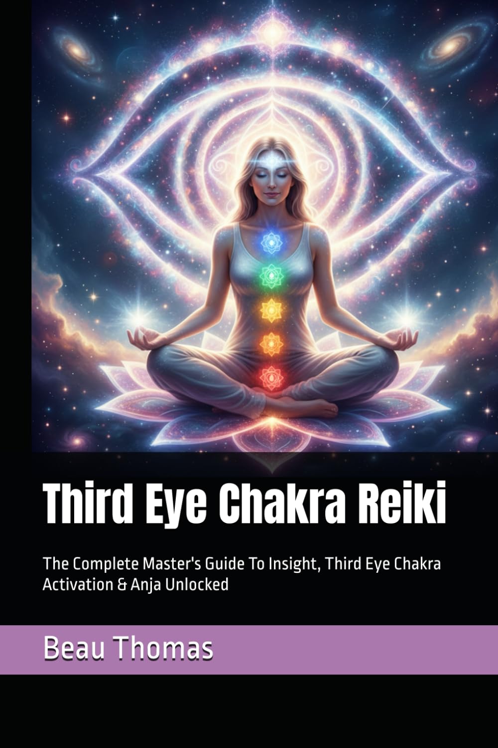 Third Eye Chakra Reiki: The Complete Master's Guide To Insight, Third Eye Chakra Activation & Anja Unlocked