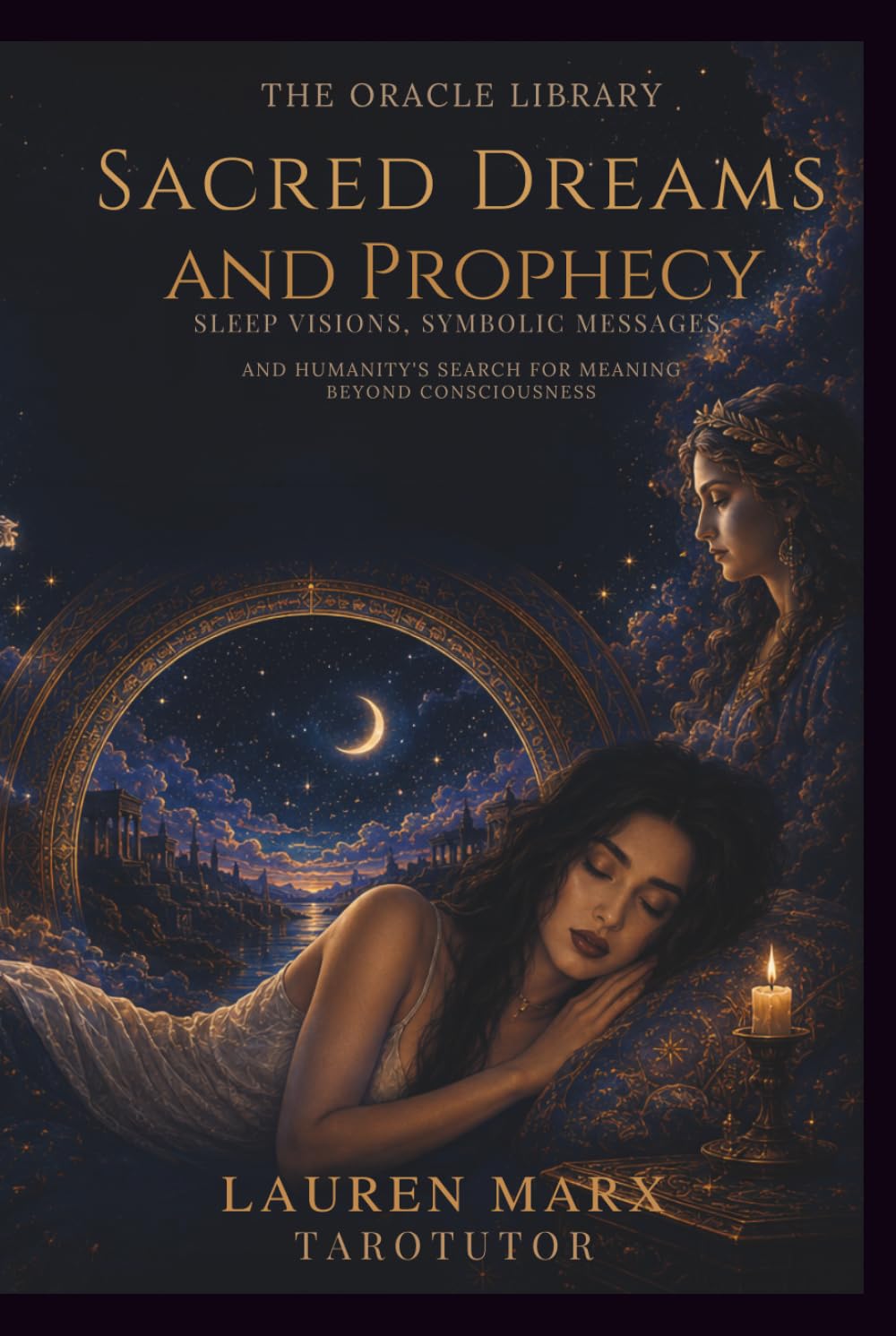Sacred Dreams and Prophecy: Sleep Visions, Symbolic Messages, and Humanity’s Search for Meaning Beyond Consciousness (The Oracle Library)