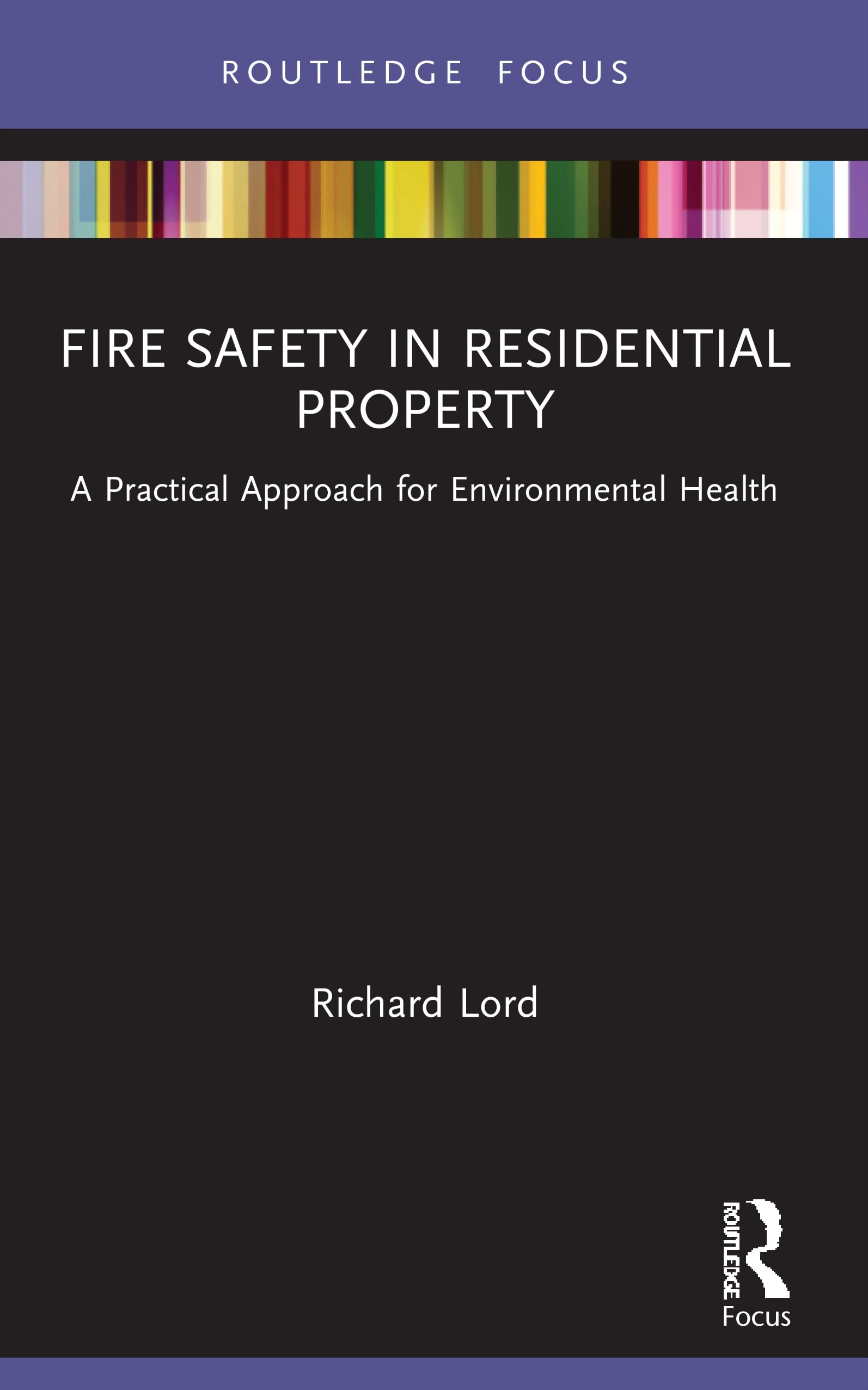 Fire Safety in Residential Property: A Practical Approach for Environmental Health (Routledge Focus on Environmental Health)