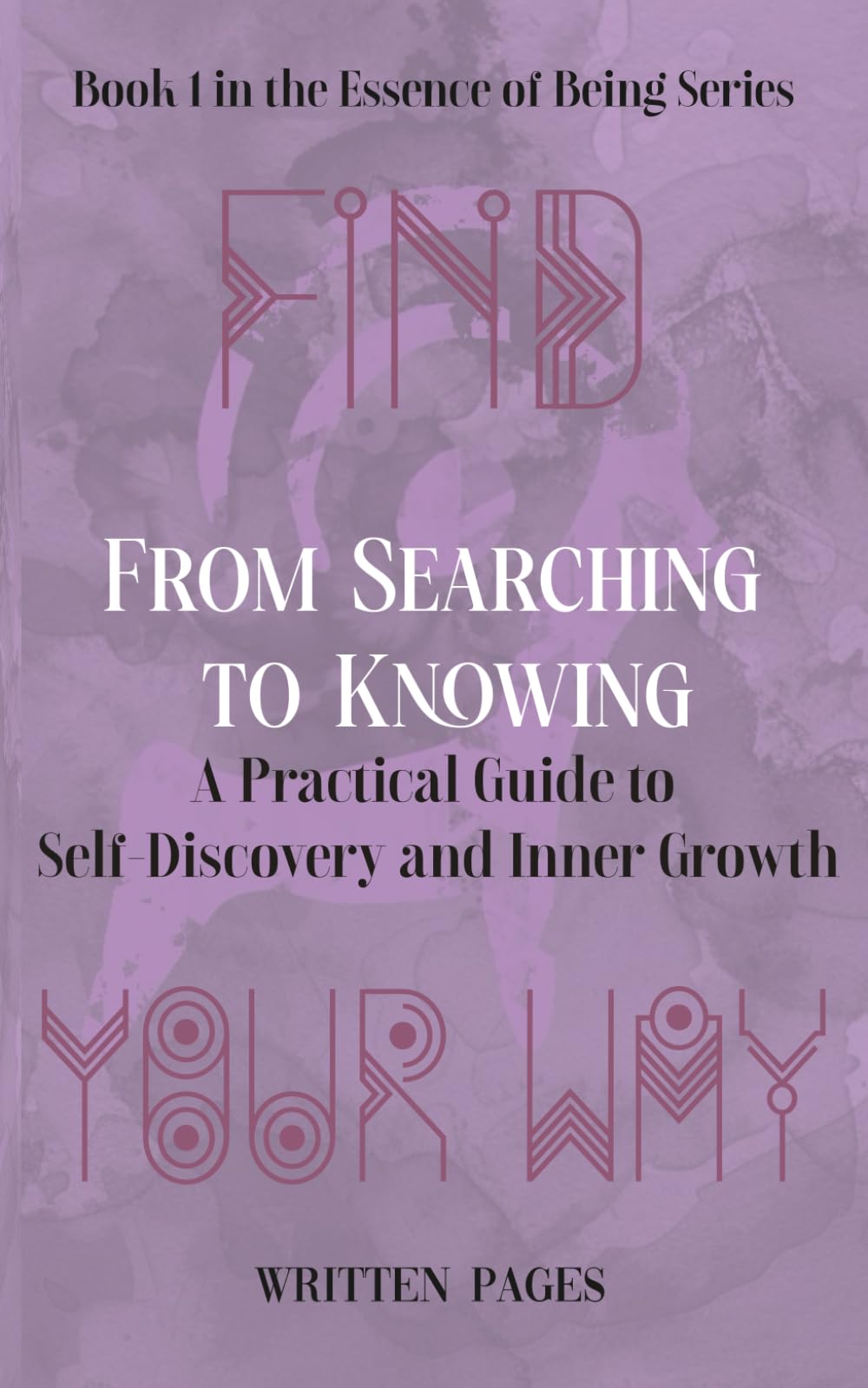 From Searching to Knowing: A Practical Guide to Self-Discovery and Inner Growth (Essence of Being)