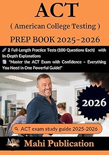 ACT ( American College Testing ) PREP BOOK 2025-2026.: 2 Full-Length Practice Tests (100 Questions Each) with In-Depth Explanations "Master the ACT ... – Everything You Need in One Powerful Guide!"