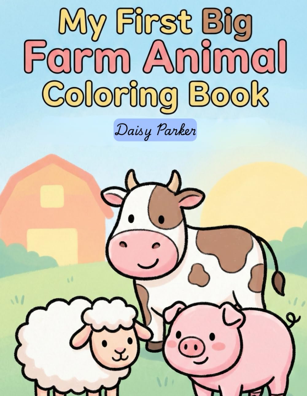 My First Big Farm Animal Coloring Book: Bold & Easy Farm Animals for Toddlers | Cute & Simple Coloring Pages Ages 2–5 (My First Big Coloring Book Series)