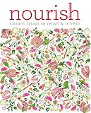  Nourish: Over 100 recipes for salads, toppings & twists