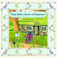 Papa Mole's Secrets of Happiness 1935083465 Book Cover