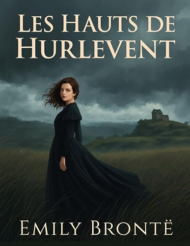 Les Hauts de Hurlevent (Traduction en français pour Wuthering He 