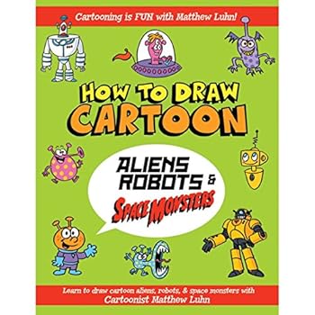 Unknown Binding General Pencil How to Draw Cartoon Aliens, Robots and Space Monsters Book