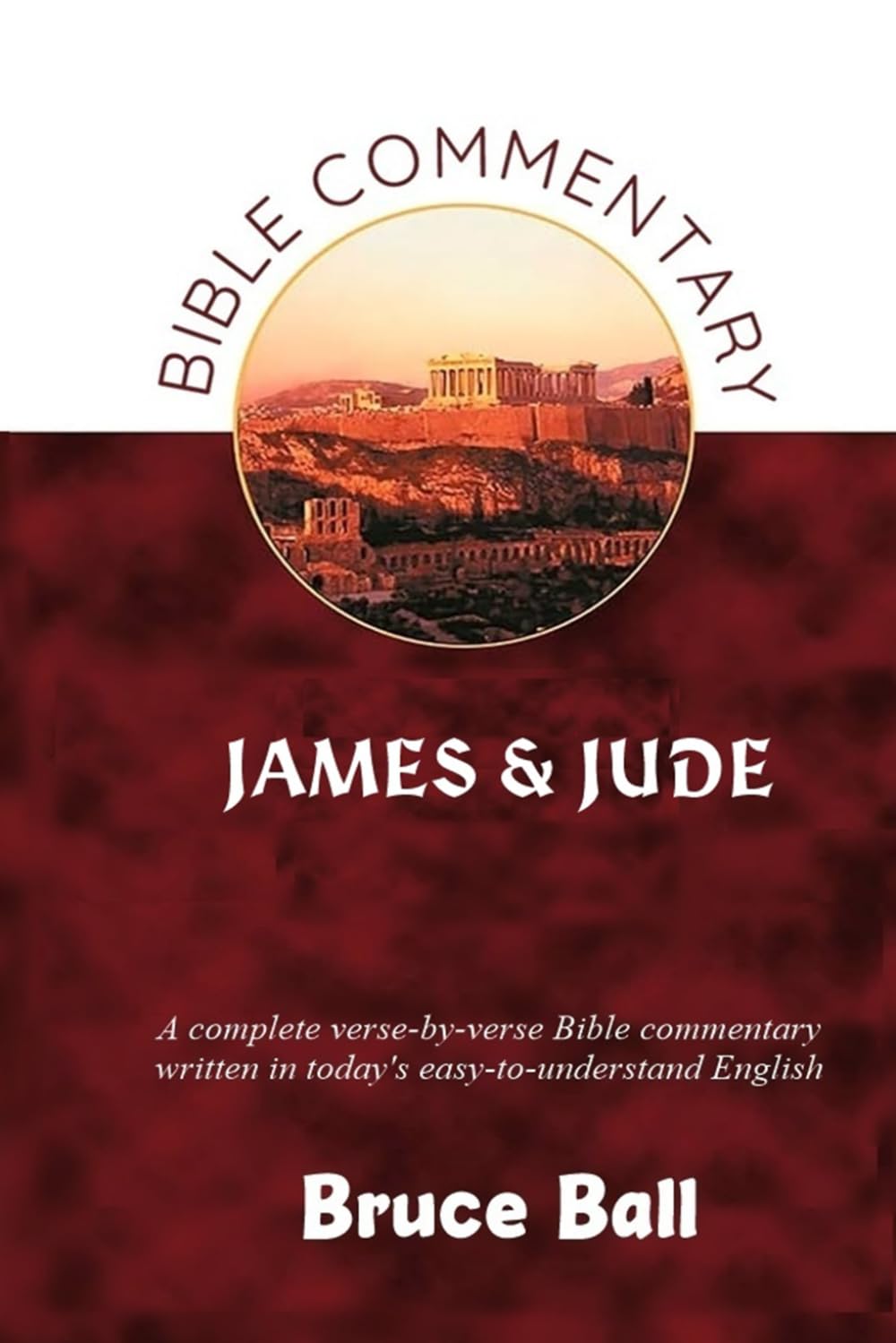 A Commentary on the Bible Book of James & Jude: 3 (BIBLE COMMENTARIES)