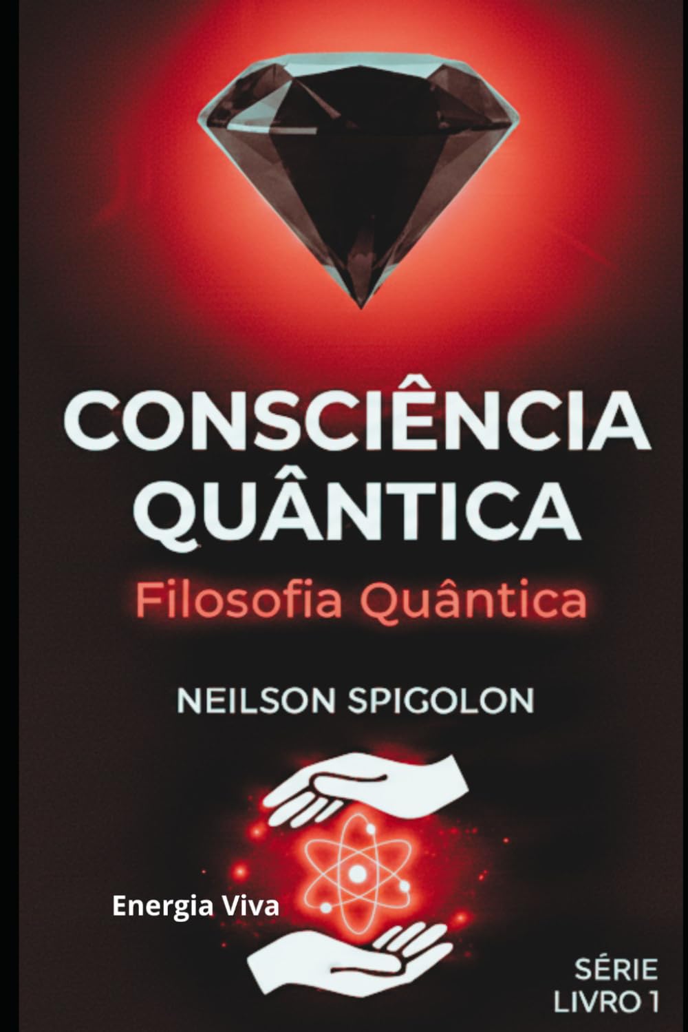 Filosofia Quântica: Fundamentos Filosóficos da Consciência e os Limites do Conhecimento (Consciência Quântica)