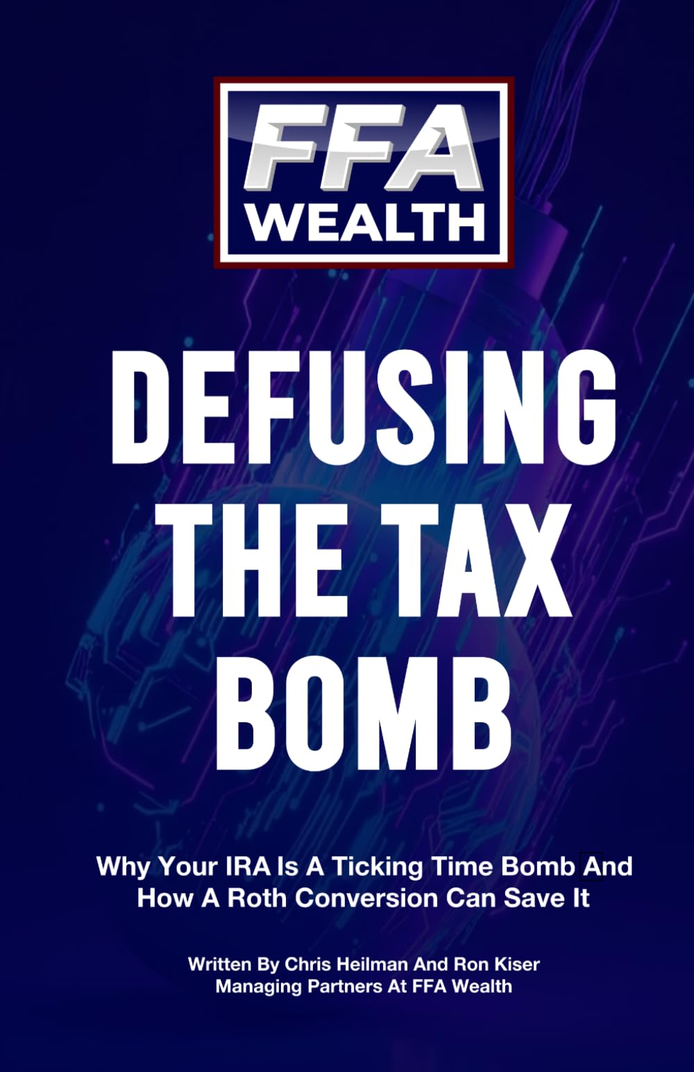 Defusing The Tax Bomb: Why Your IRA is a Ticking Time Bomb and How a Roth Conversion Can Save it