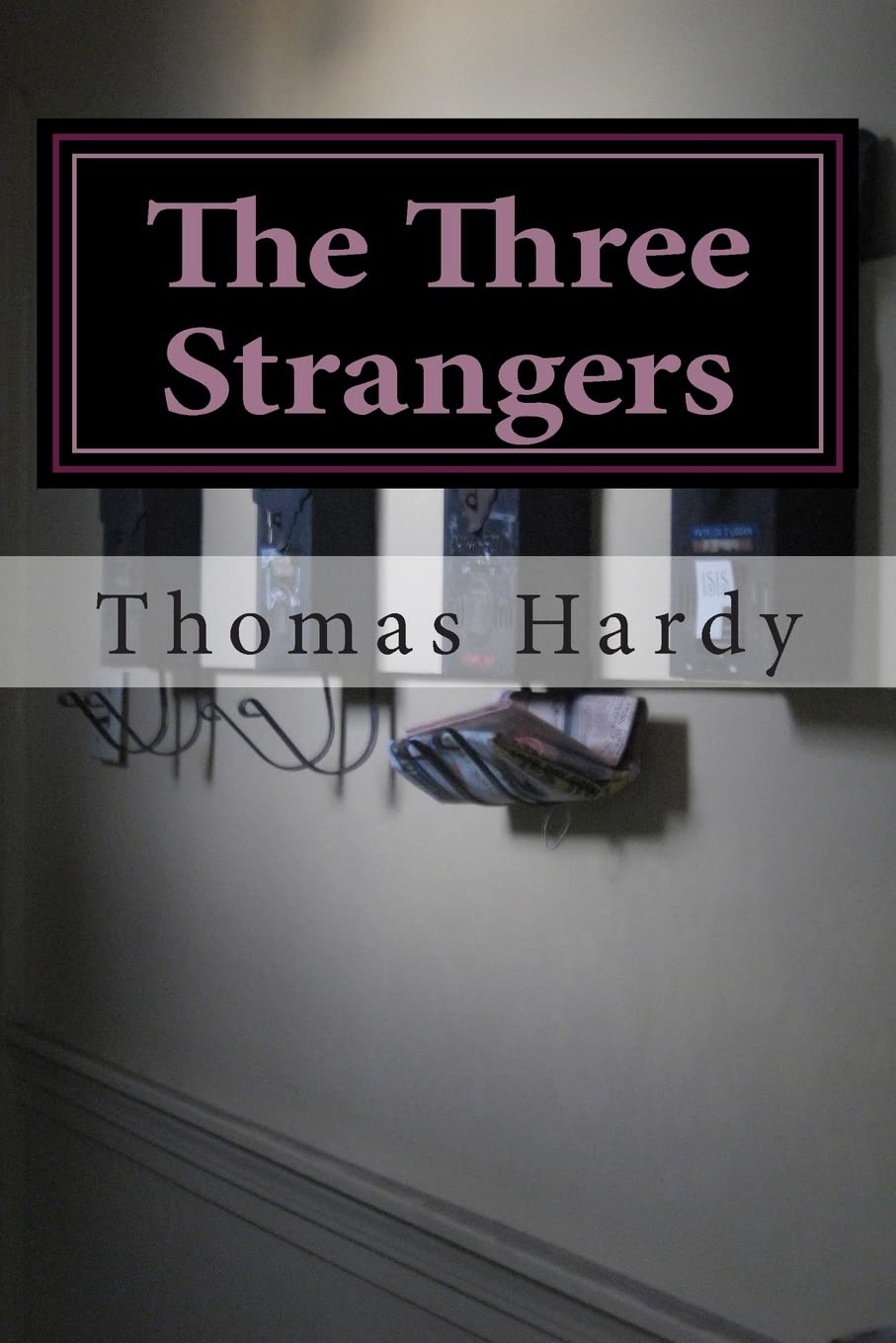 The Three Strangers: (Thomas Hardy Classics Collection)