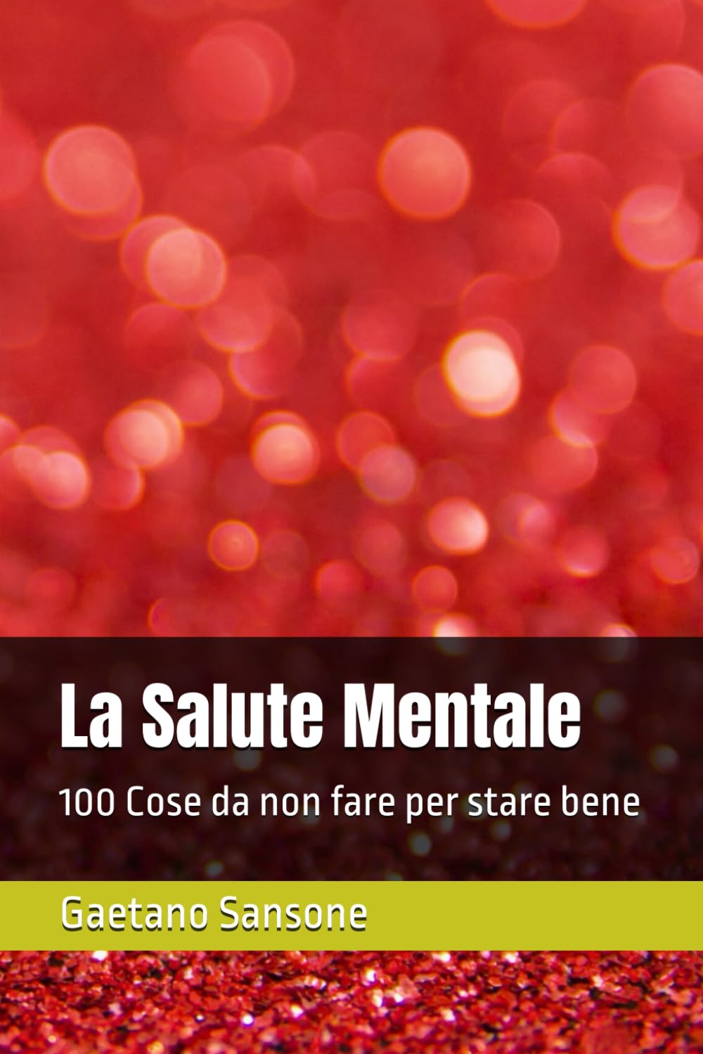 La Salute Mentale: 100 Cose da non fare per stare bene