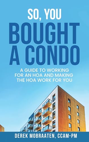 So, You Bought A Condo: A guide to working for an HOA and making the HOA work for you