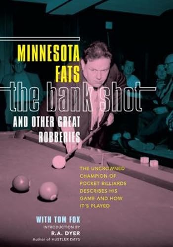 The Bank Shot And Other Great Robberies: The Uncrowned Champion Of Pocket Billiards Describes His Game And How It's Played