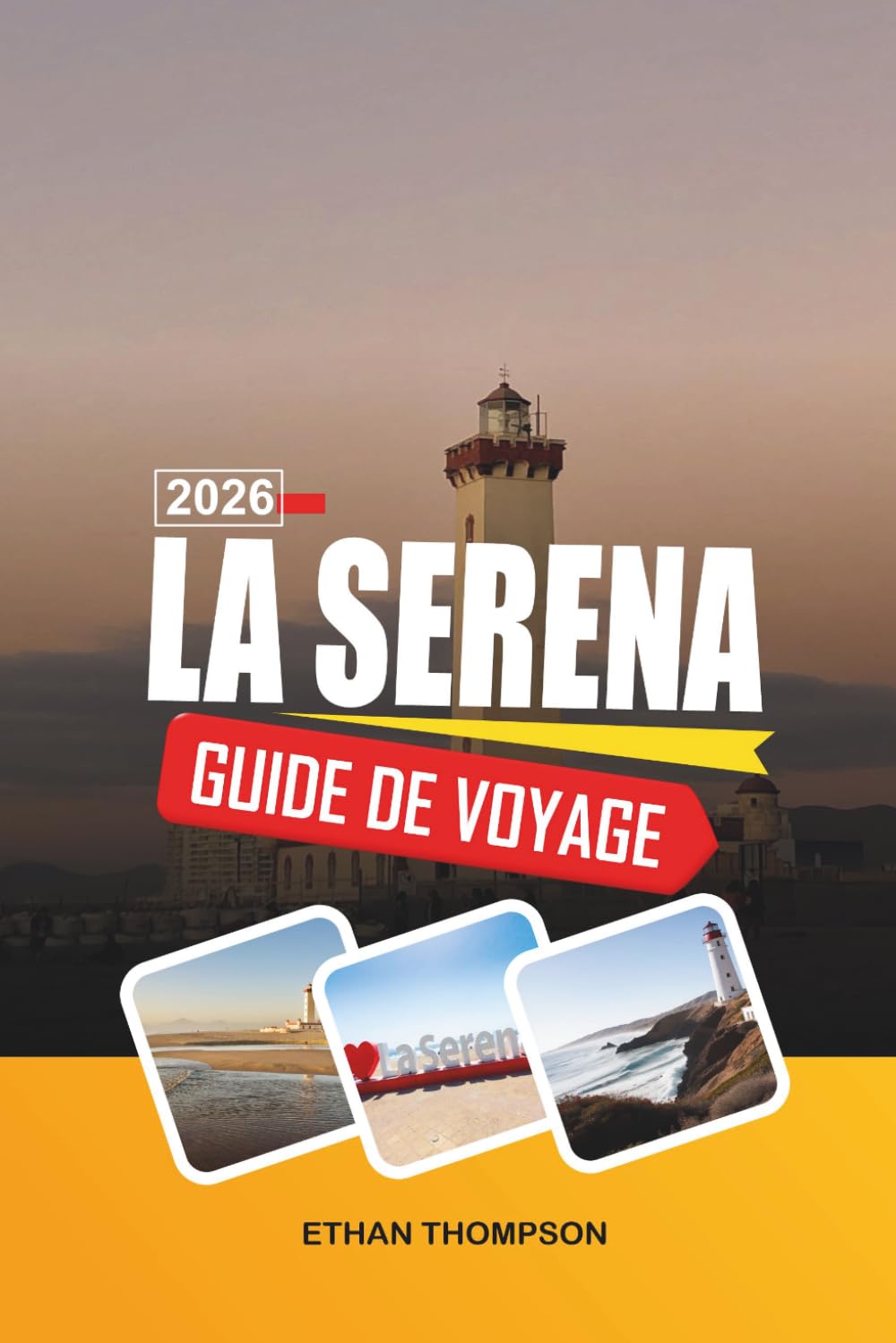 GUIDE DE VOYAGE LA SERENA 2026: Monuments coloniaux, plages du Pacifique, observation des étoiles de la vallée de l'Elqui, églises historiques et charme côtier chilien