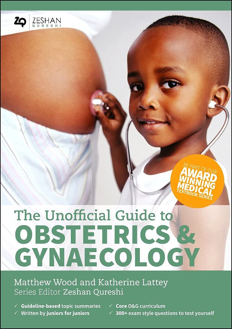 The Unofficial Guide to Obstetrics and Gynaecology: Core O&G Cur