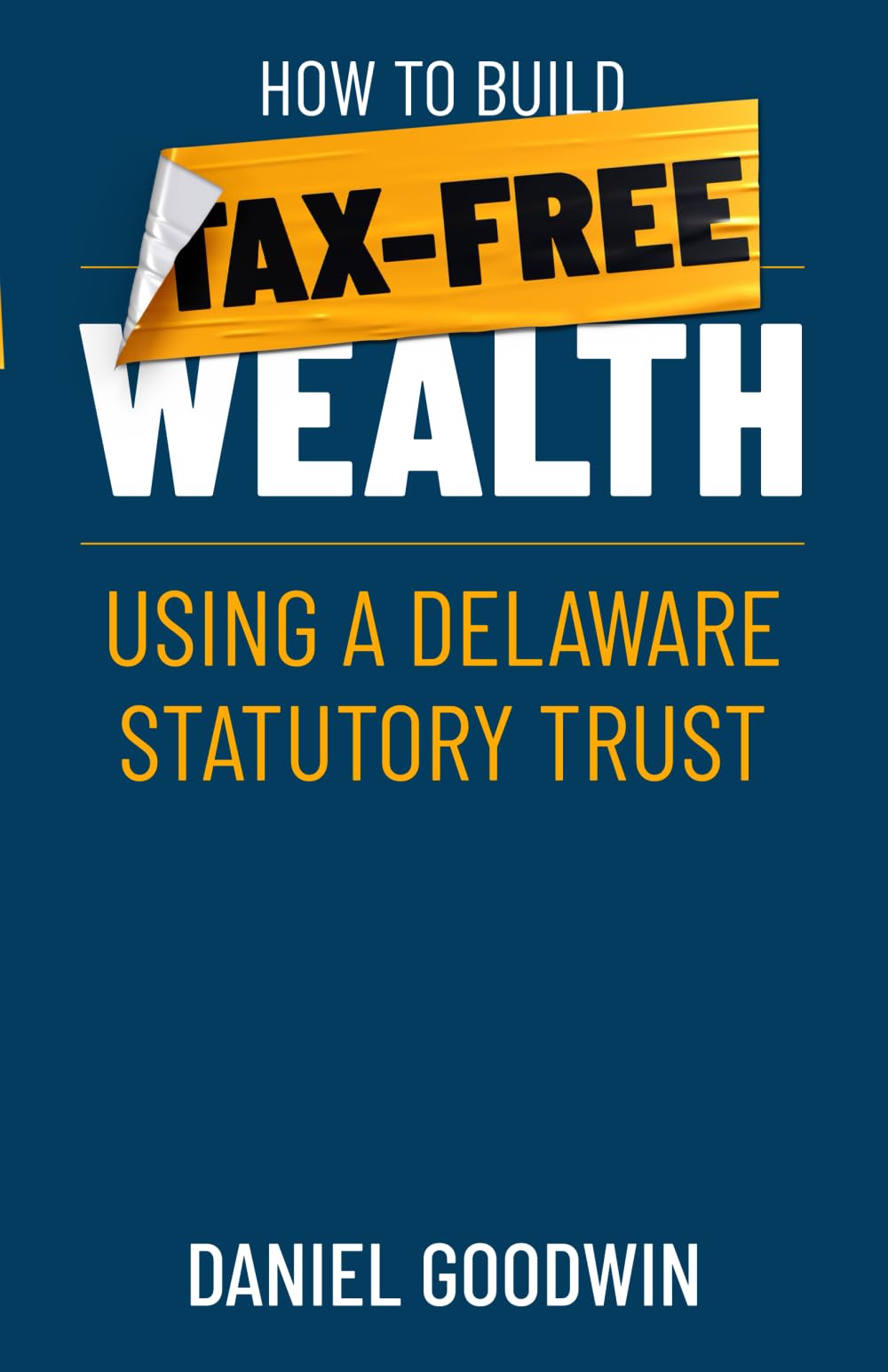 How To Build Tax-Free Wealth Using A Delaware Statutory Trust