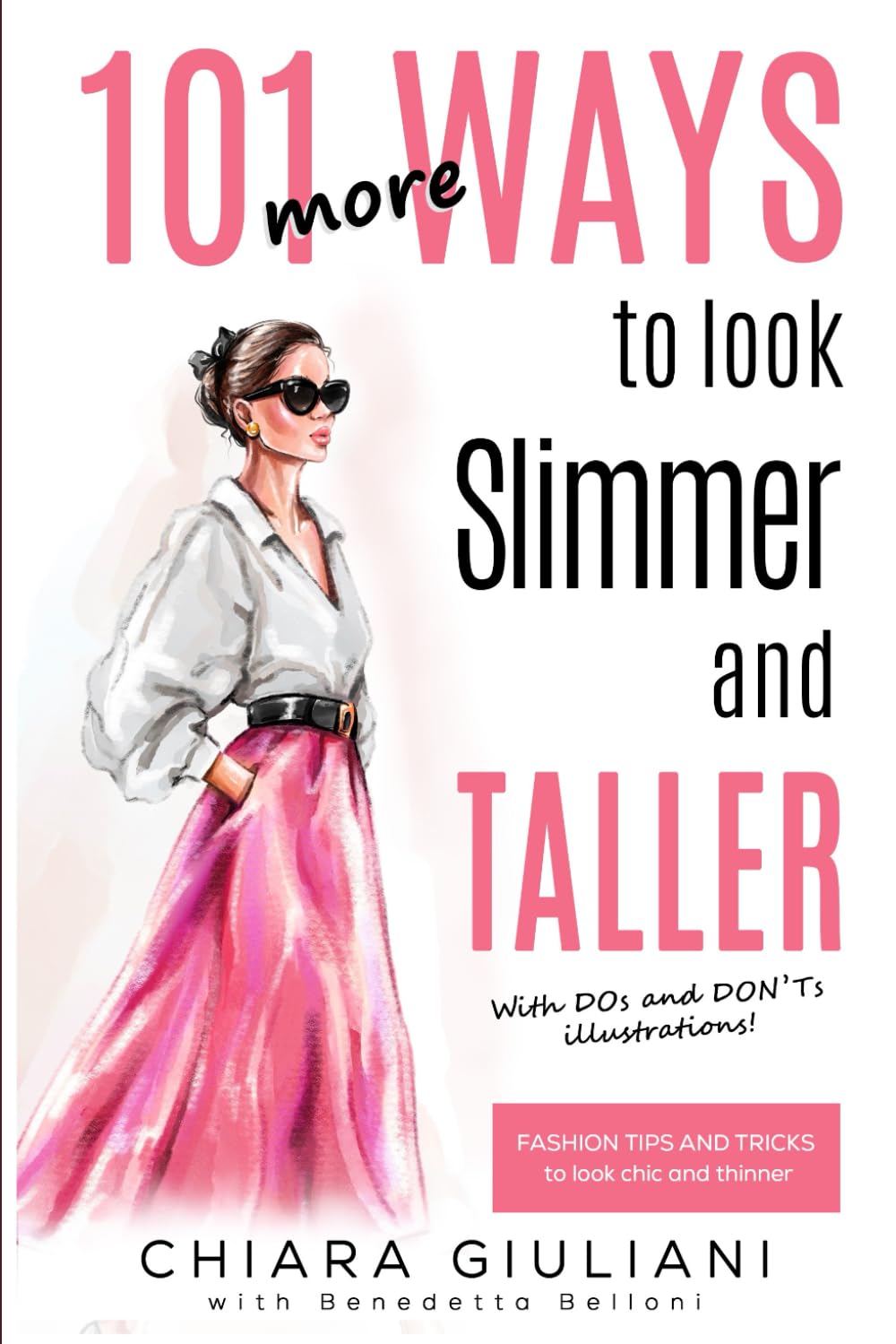 101 More Ways to Look Slimmer and Taller: Fashion Tips and Tricks to Look Chic and Slimmer (101 Ways)