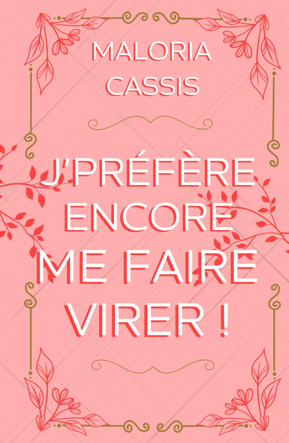 Je préfère encore me faire virer: Une romance boss/employée (Boss & complications)