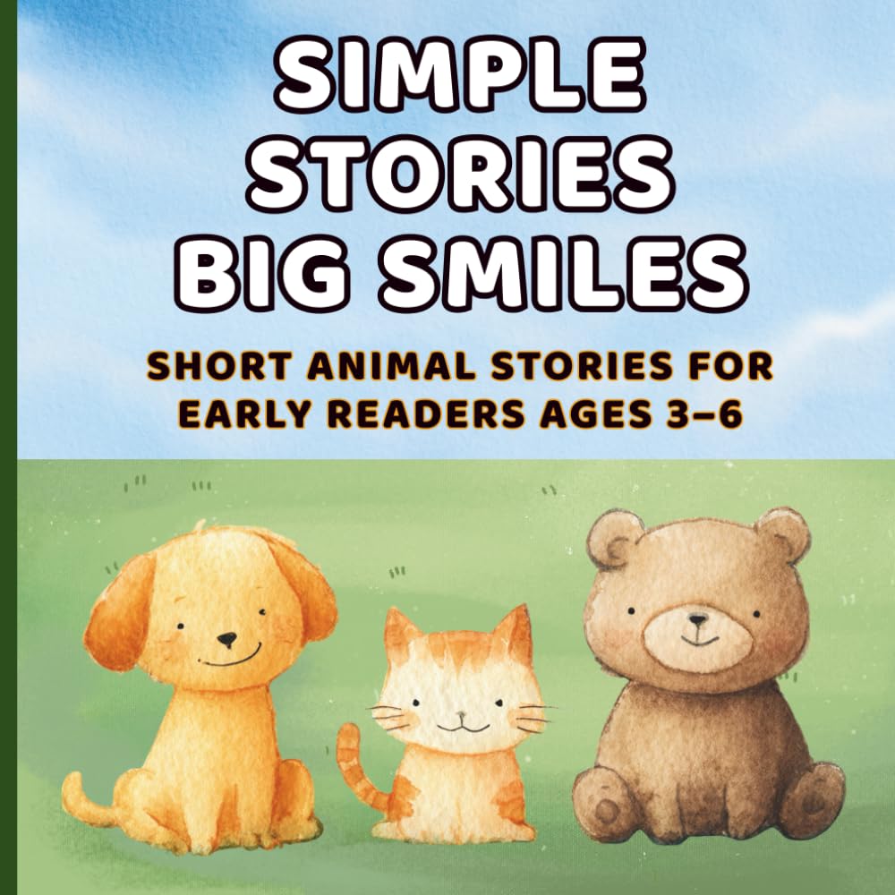 Simple Stories Big Smiles: Simple Animal Stories for Early Readers Ages 3–6