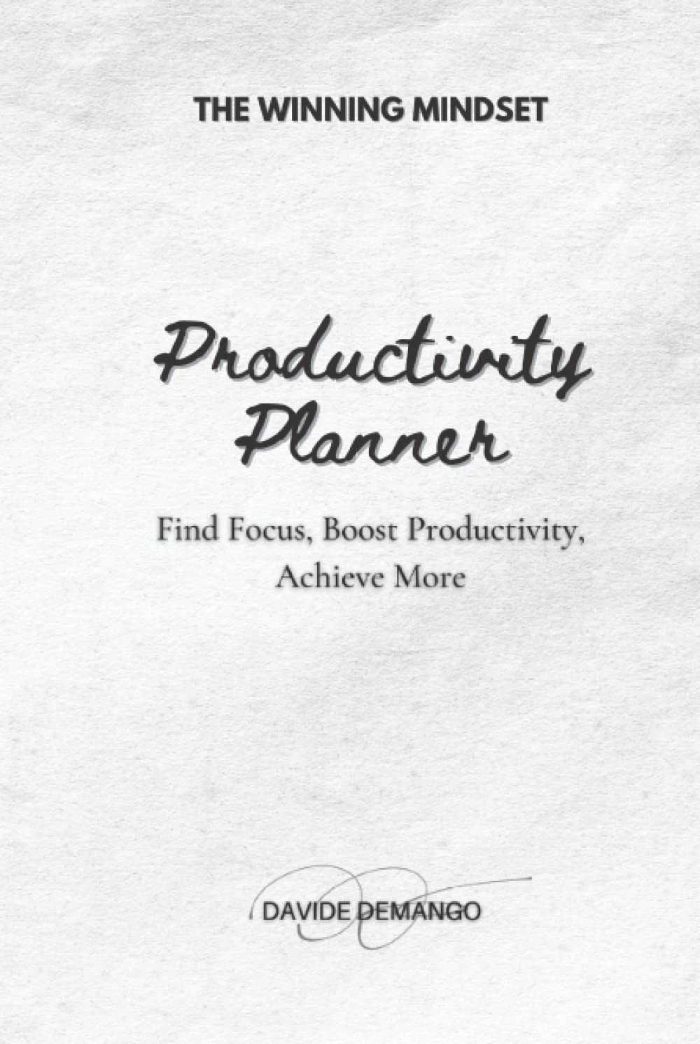 Productive Planner: Find Focus, Boost Productivity, Achieve More