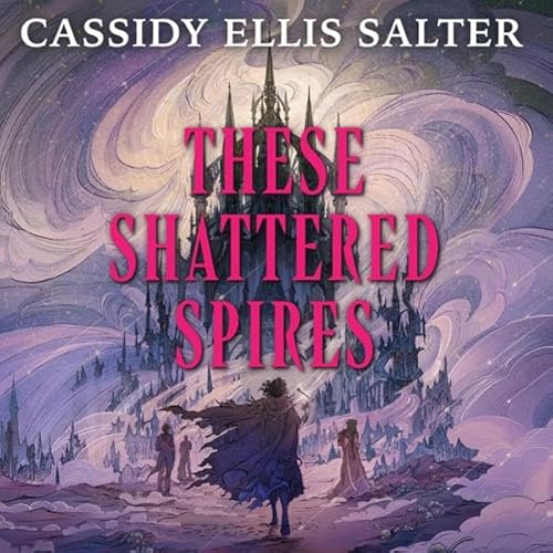 These Shattered Spires Audiolibro Por Cassidy Ellis Salter arte de portada