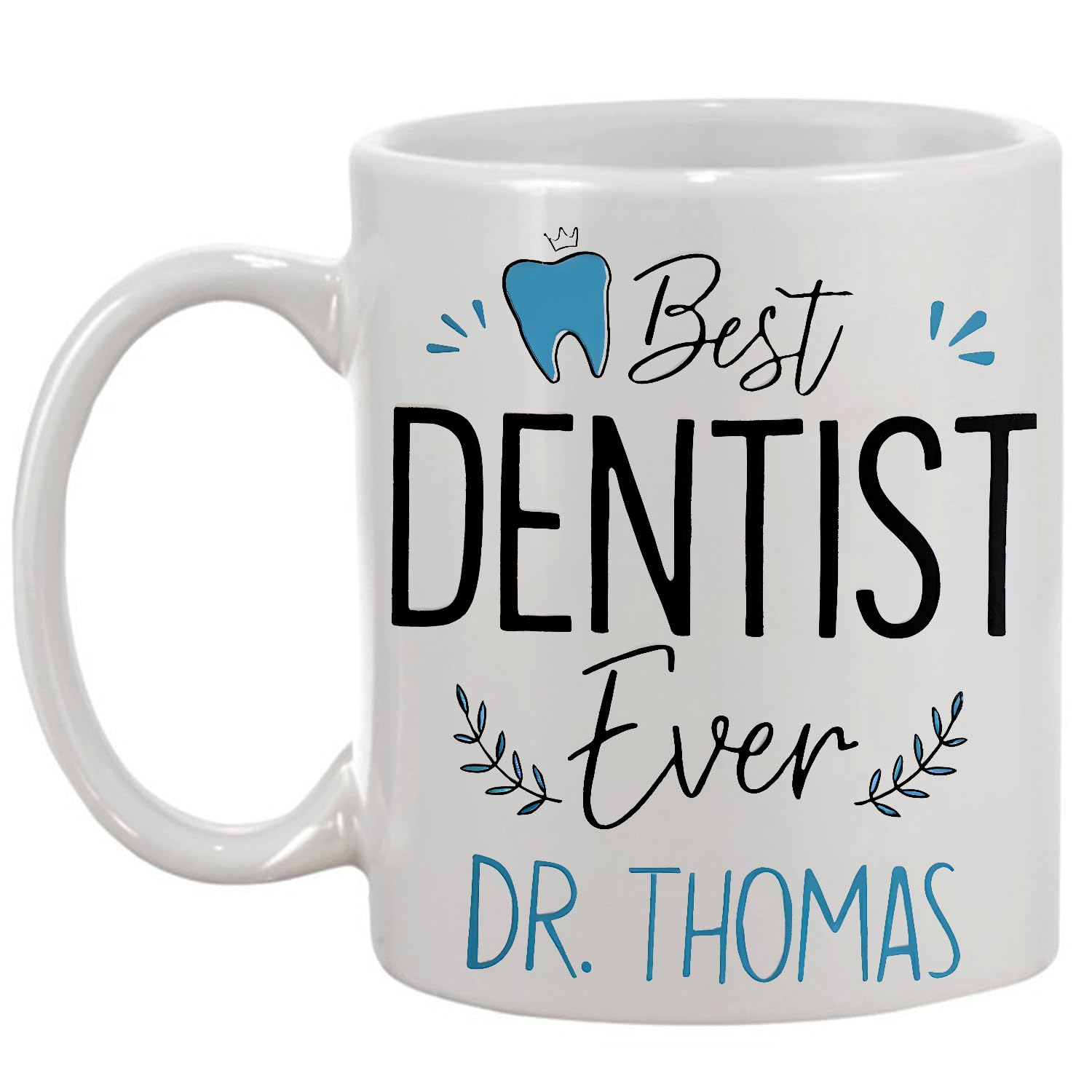 Custom Dentist Coffee Mug, Best Dentist Ever