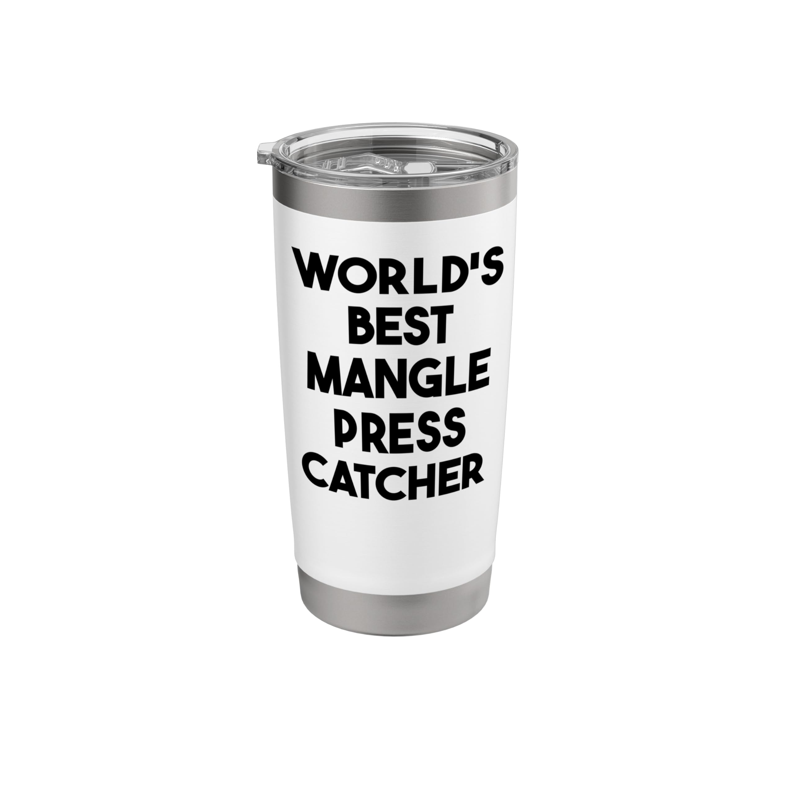 World's Best Mangle Press Catcher Stainless Steel Insulated Tumbler