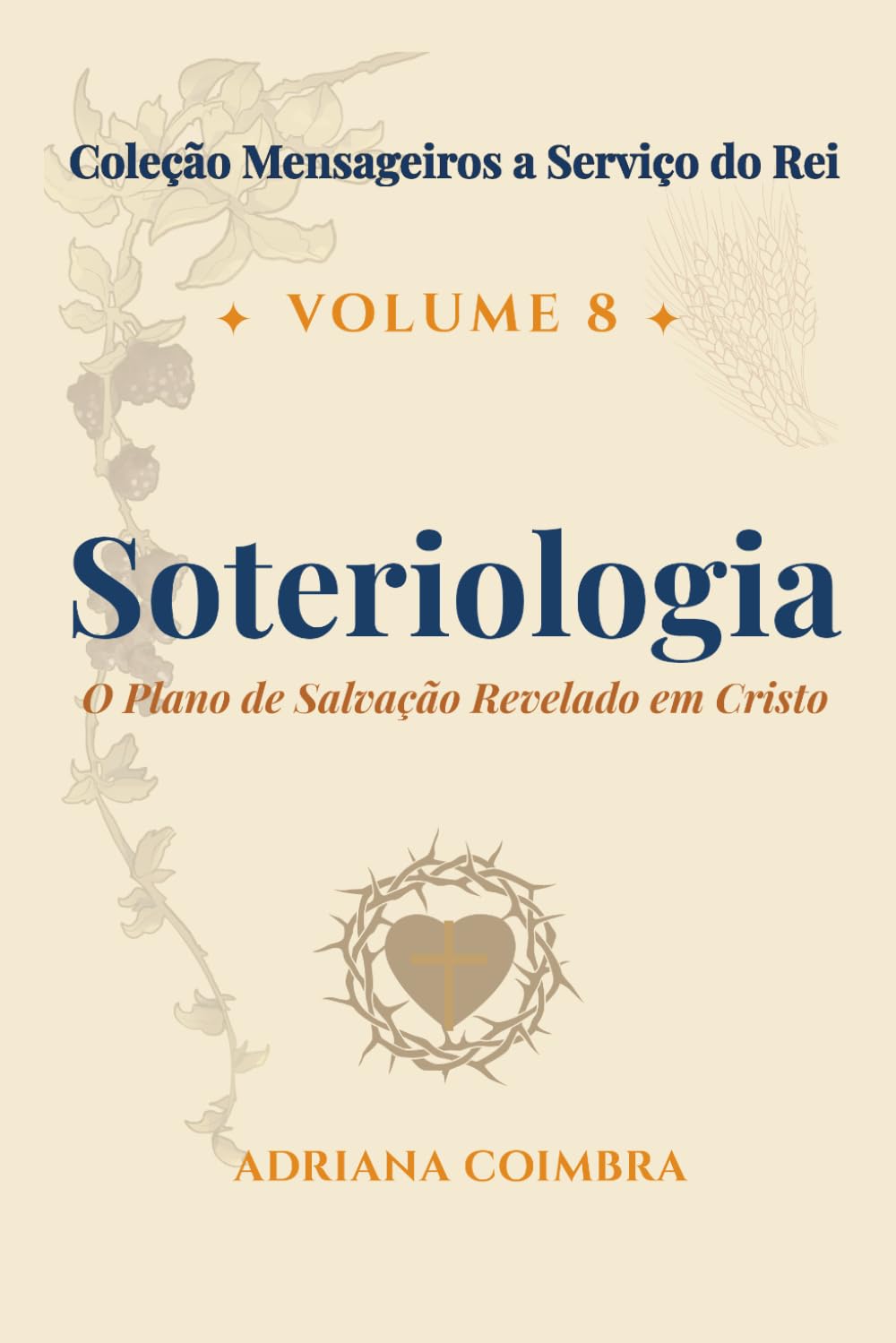 Soteriologia: Doutrina da Salvação (Coleção Mensageiros a Serviço do Rei)