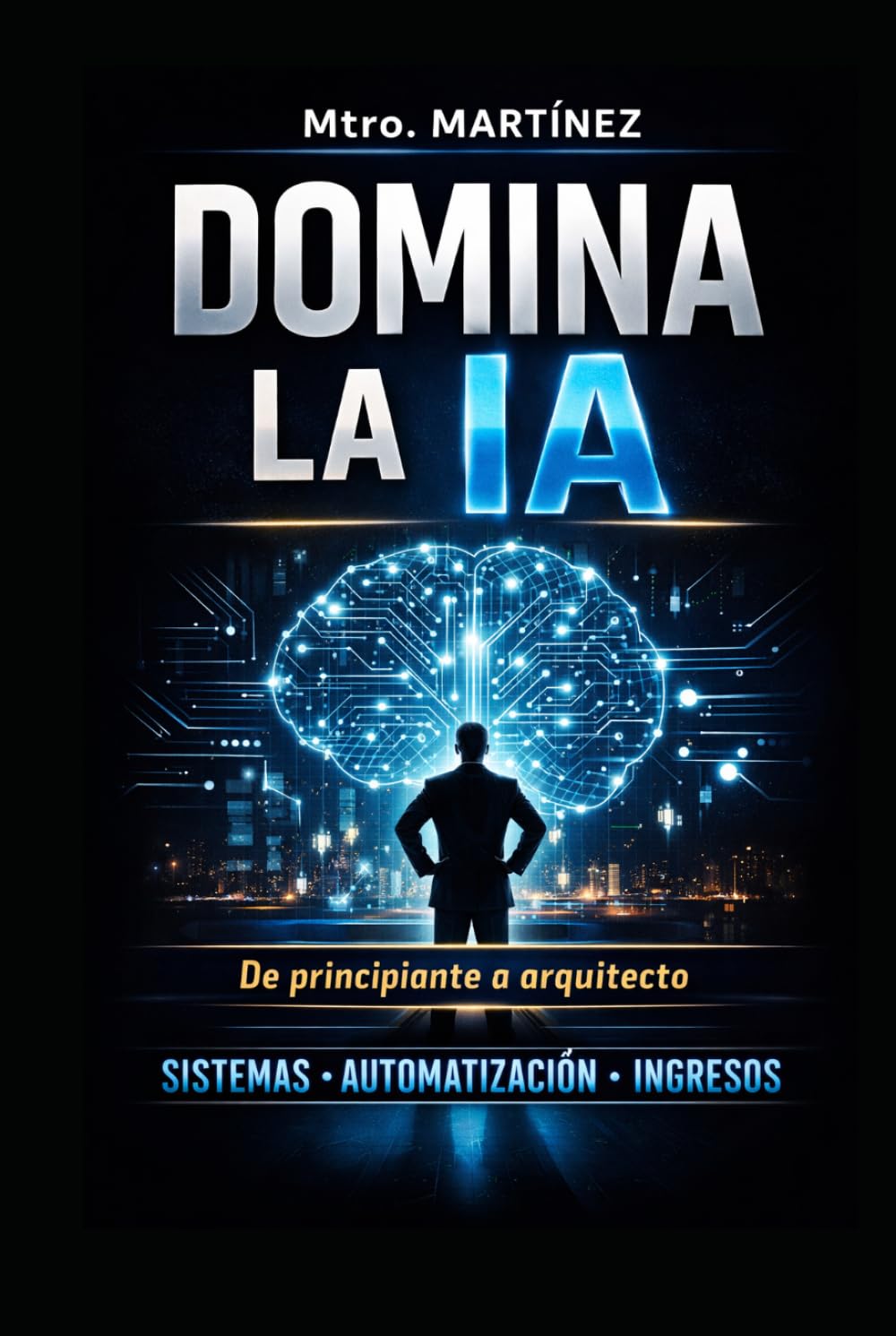 Domina la IA: De principiante a arquitecto