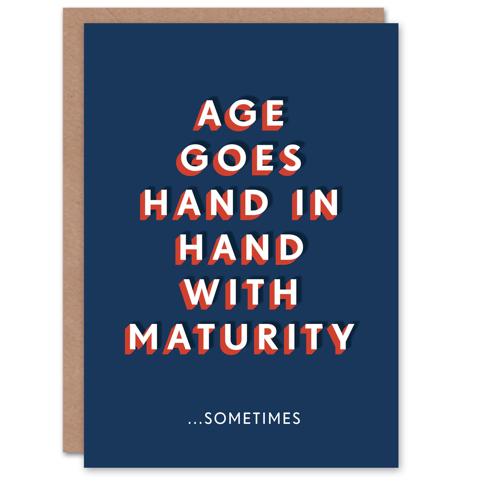 Artery8 With Age Comes Maturity Sometimes Funny For Him Birthday Card