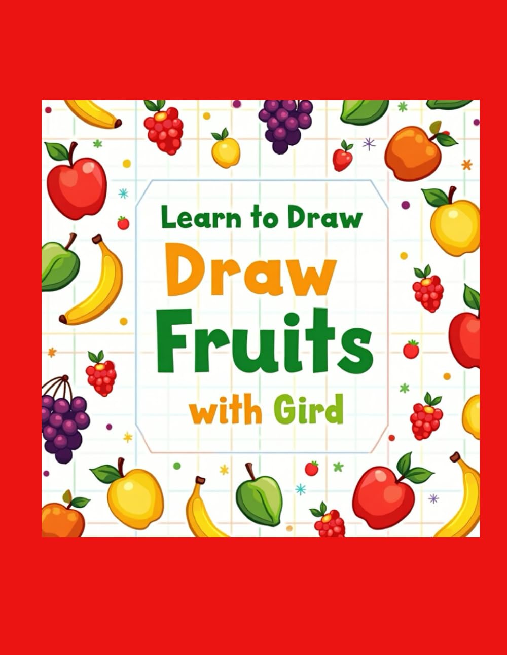 Learn How to Draw Fruits with Grids: Learn how to draw fruits