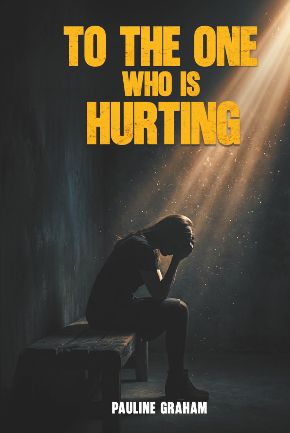 To The One Who's Hurting: A Journey from Silence to Healing