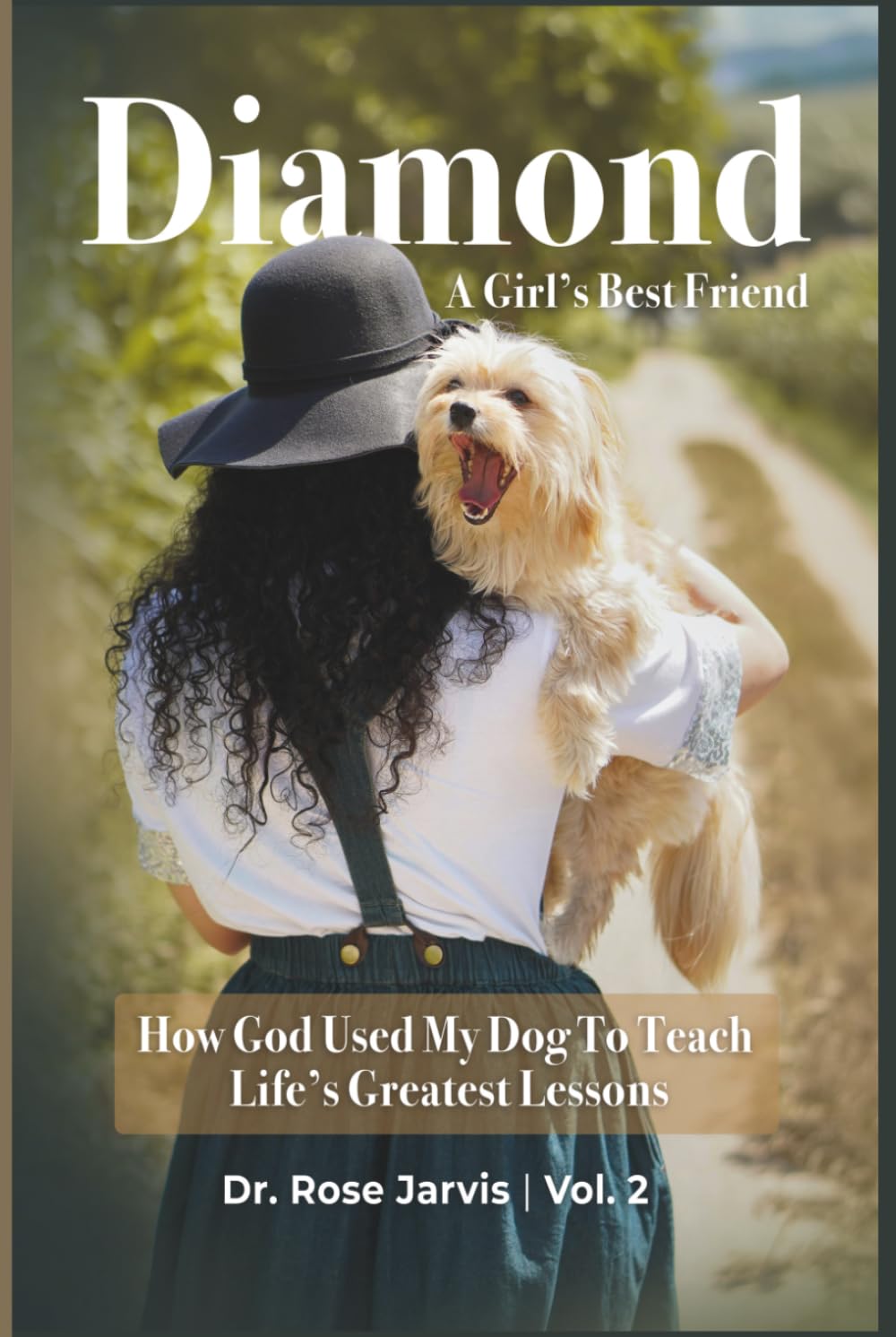 Diamond…A Girls Best Friend: How God Used My Dog To Teach Life's Greatest Lessons