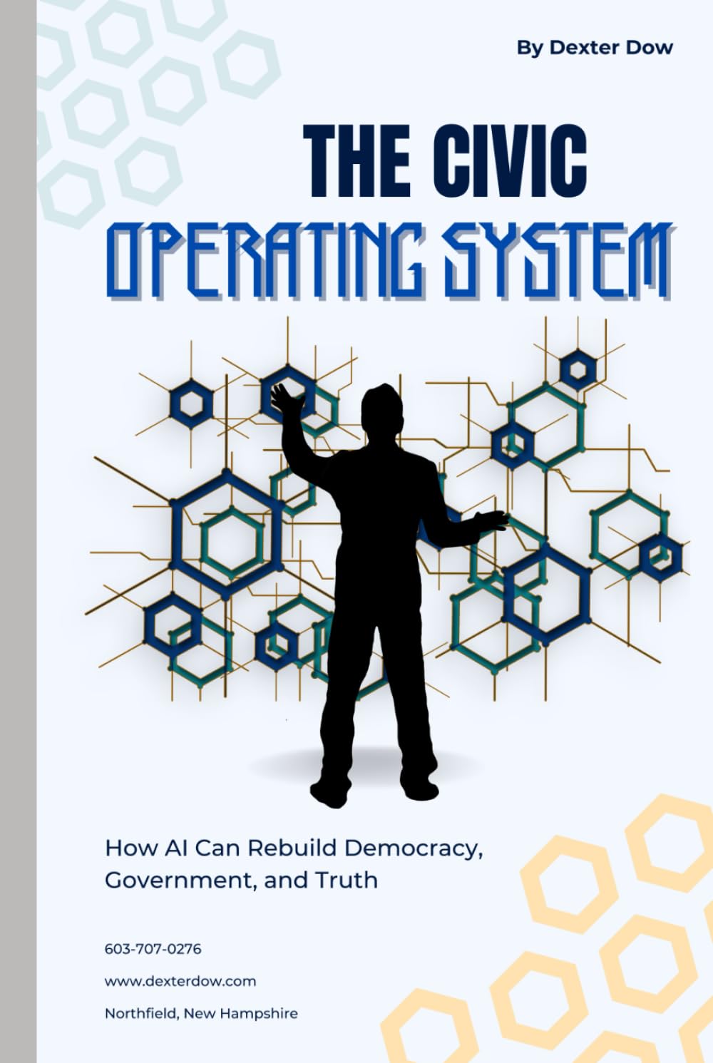 The Civic Operating System: How AI Can Rebuild Democracy, Government, and Truth