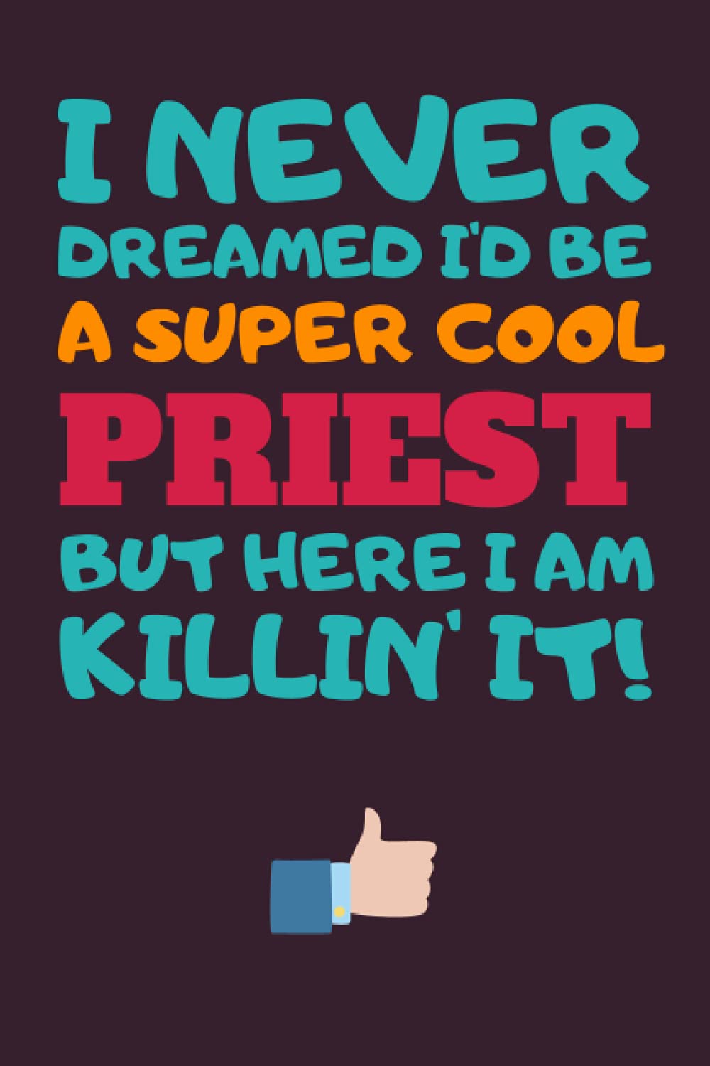 Priest Gifts: Blank Lined Notebook Journal Diary Paper, a Funny and Appreciation Gift for Priest to Write in
