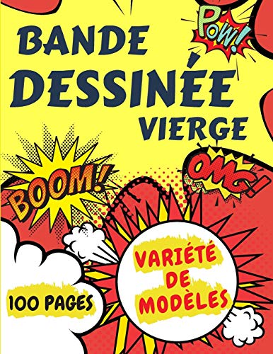 Bande Dessinée Vierge: Dessinez vos propres bandes dessinées avec une variété de modèles | 100 pages de modèles amusants et uniques pour libérer votre créativité. (French Edition)