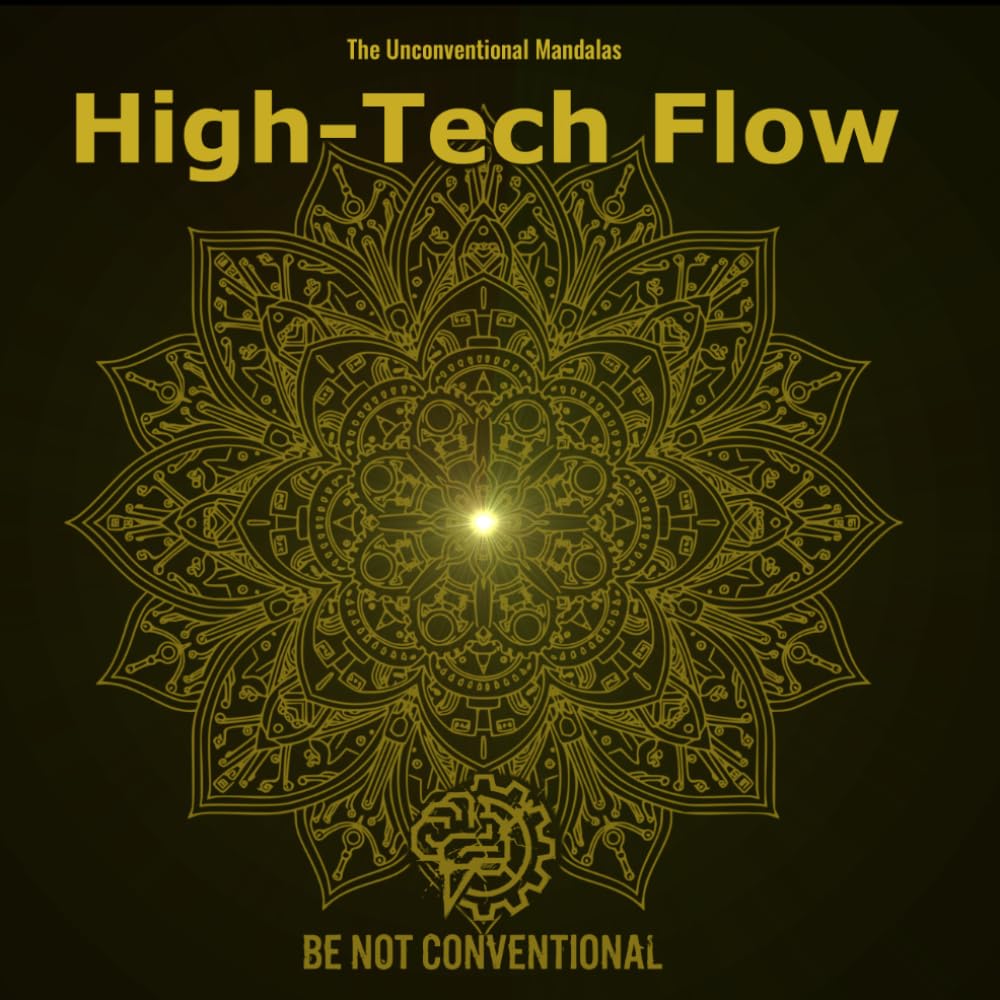 High-Tech Flow : 40 Illustrations Technologiques Relaxantes.: The Unconventional Mandalas : 40 Illustrations Technologiques Relaxantes - Livre de ... Mécaniques, Engrenages et Circuits Futuristes