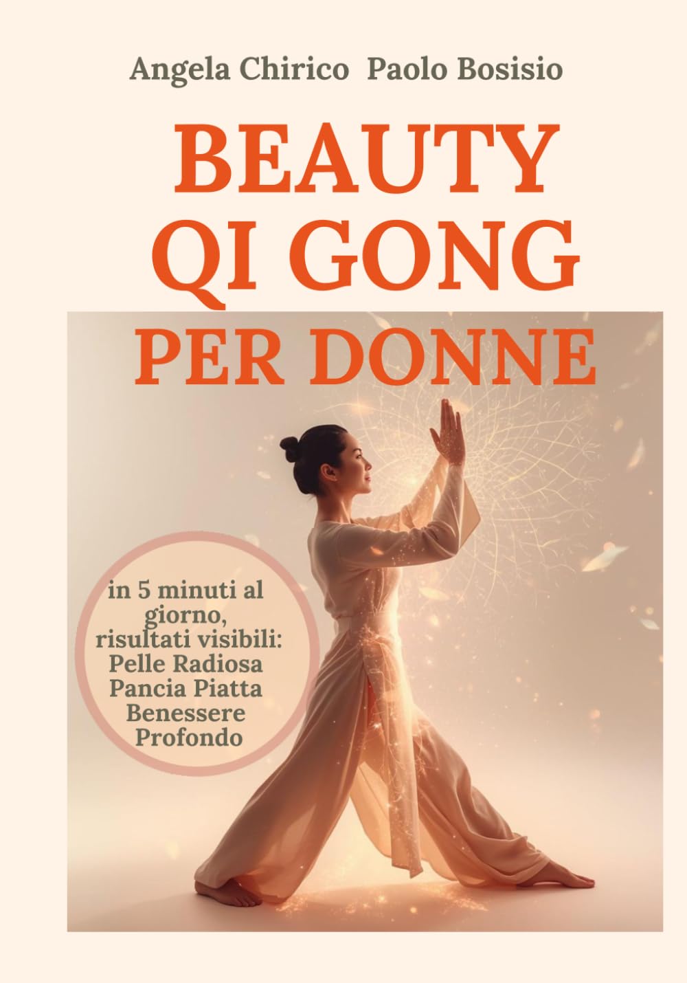 BEAUTY QI GONG PER DONNE: in 5 minuti al giorno Pelle Radiosa Pancia Piatta Benessere Profondo