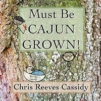 Must Be Cajun Grown! 1711317926 Book Cover