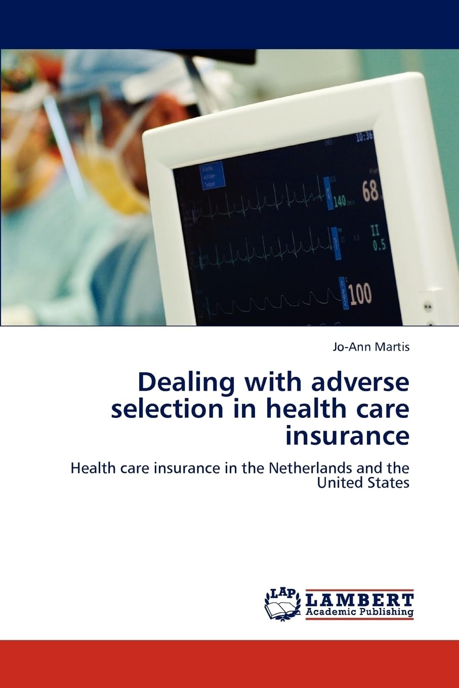 Dealing with adverse selection in health care insurance: Health care insurance in the Netherlands and the United States