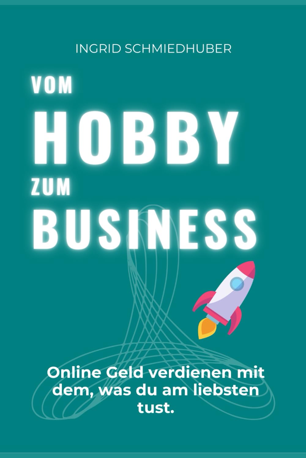 VOM HOBBY ZUM BUSINESS: Online Geld verdienen mit dem, was du am liebsten tust.