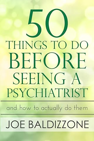 50 Things To Do Before Seeing a Psychiatrist: And How To Actually Do Them