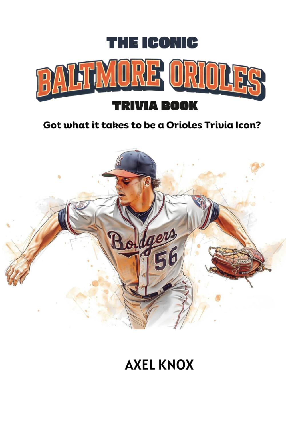 THE ICONIC BALTIMORE ORIOLES TRIVIA BOOK (The Iconic Sports Trivia Collection)