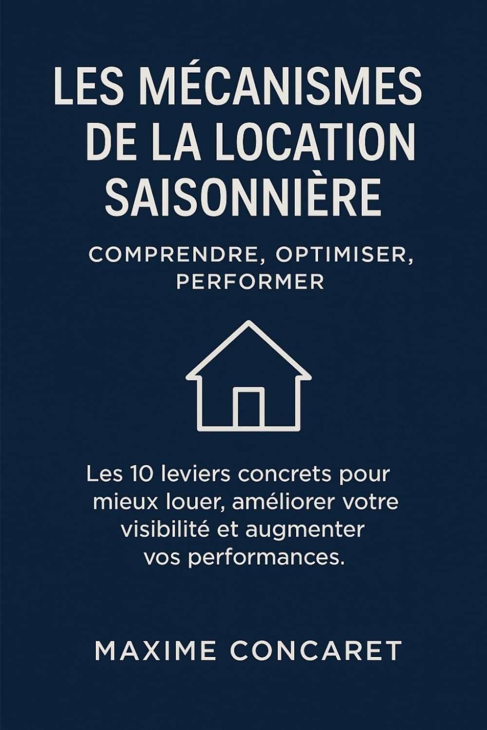 Les Mécanismes de la Location Saisonnière: Comprendre, Optimiser, Performer