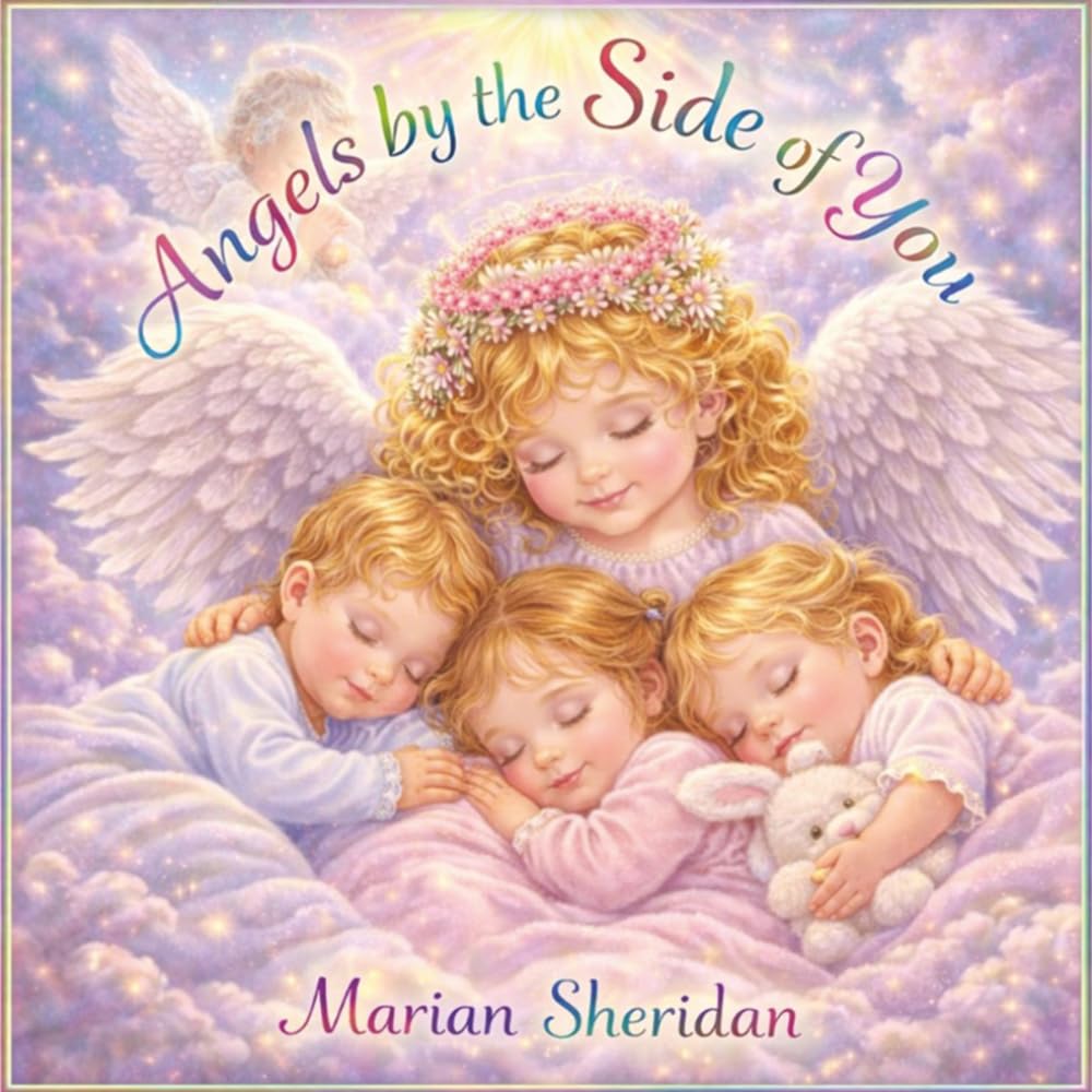 Angels by The Side of You: A book filled with love, adventure and support for all children