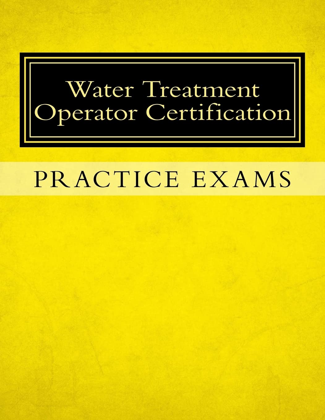 Practice Exams Water Treatment Operator Certification