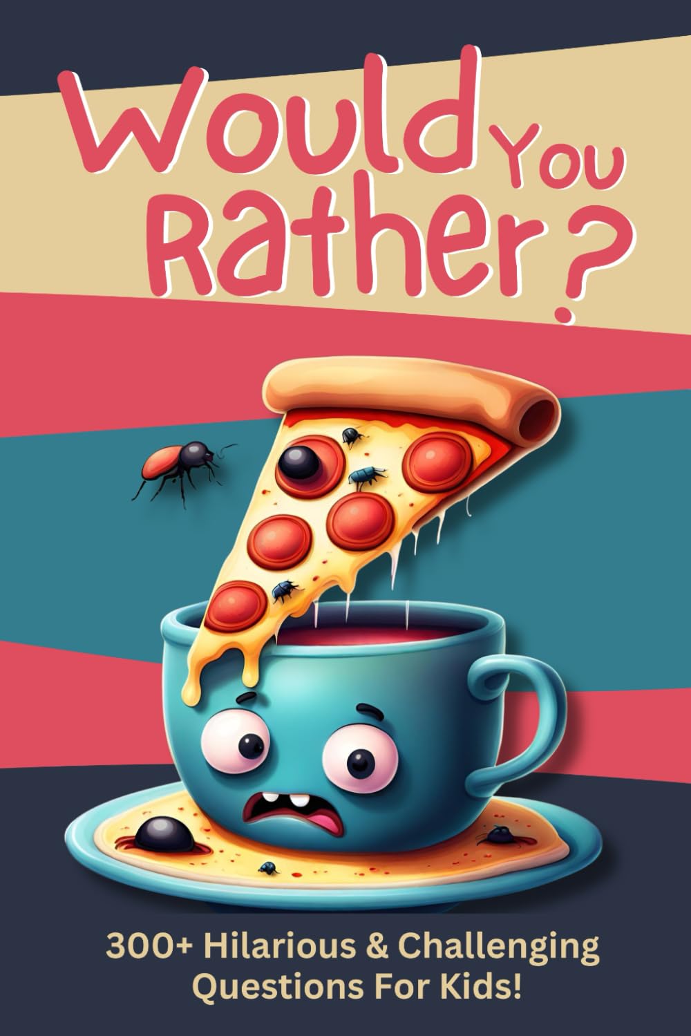 Would You Rather?: 300+ Hilarious & Challenging Questions For Kids!