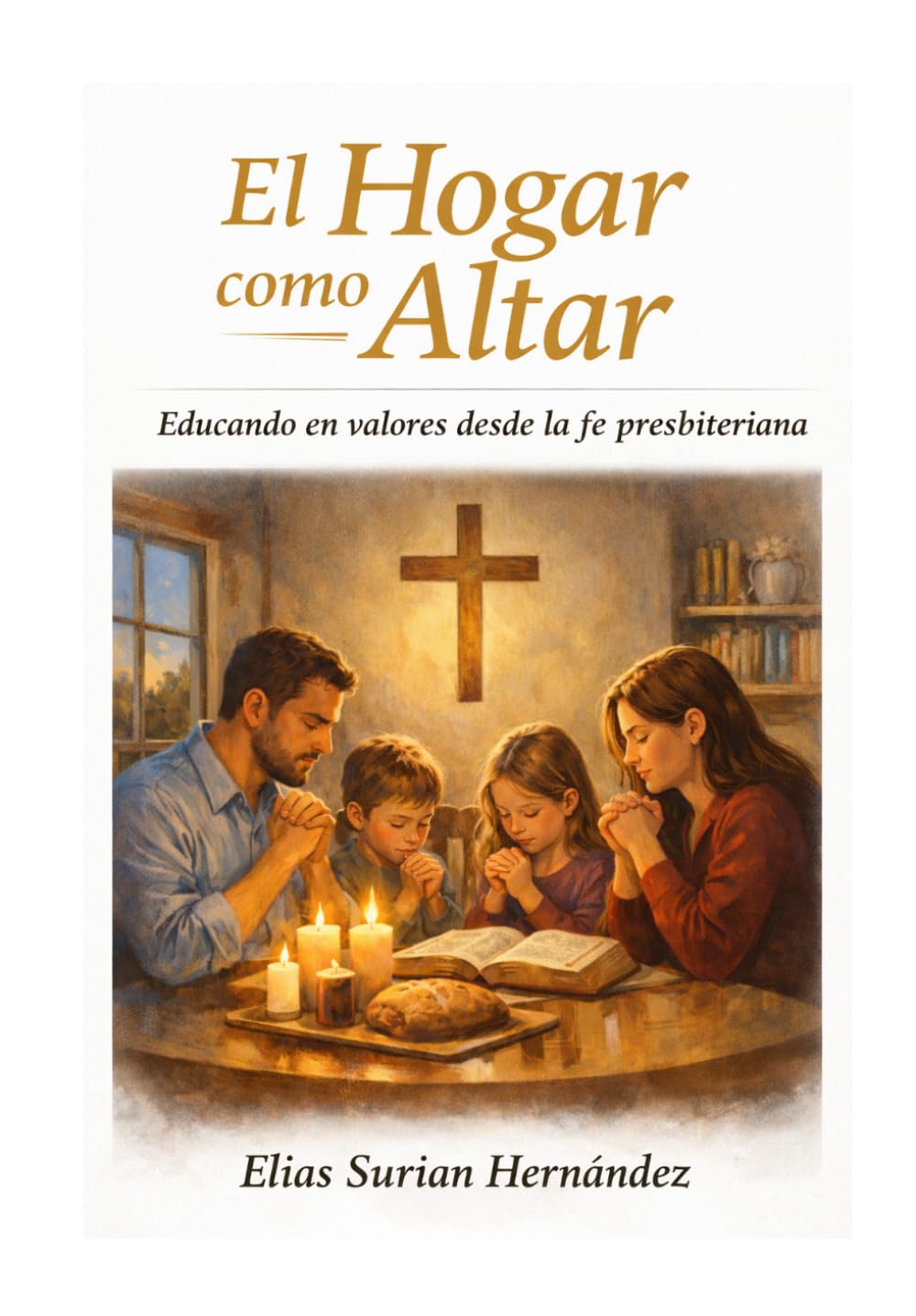 El hogar como altar: Educando en valores desde la fe presbiteriana