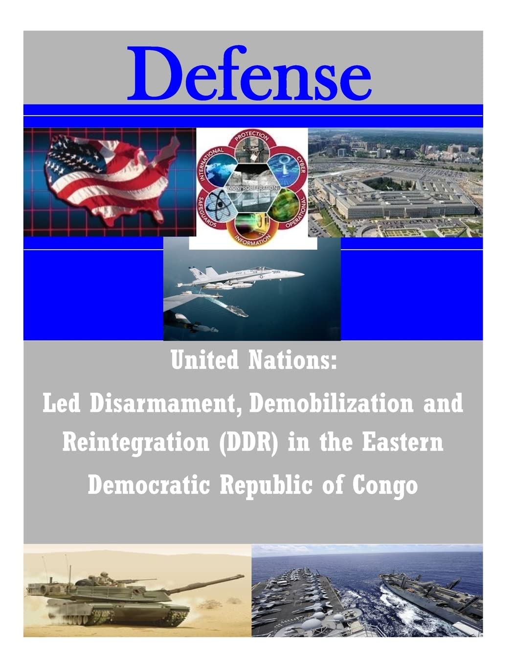 United Nations: Led Disarmament, Demobilization and Reintegration (DDR) in the Eastern Democratic Republic of Congo (Defense)