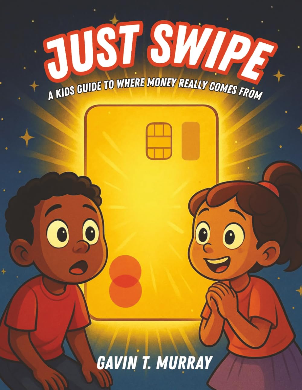 JUST SWIPE: A Kids Guide To Where Money Really Comes From